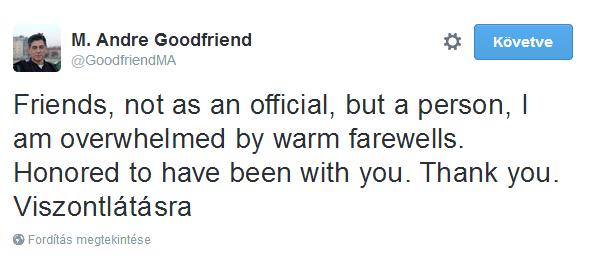 Így búcsúzott tőlünk Goodfriend twitterén